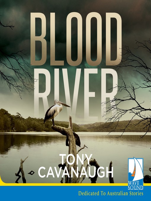 Title details for Blood River by Tony Cavanaugh - Available